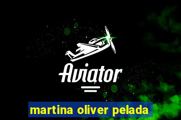 martina oliver pelada